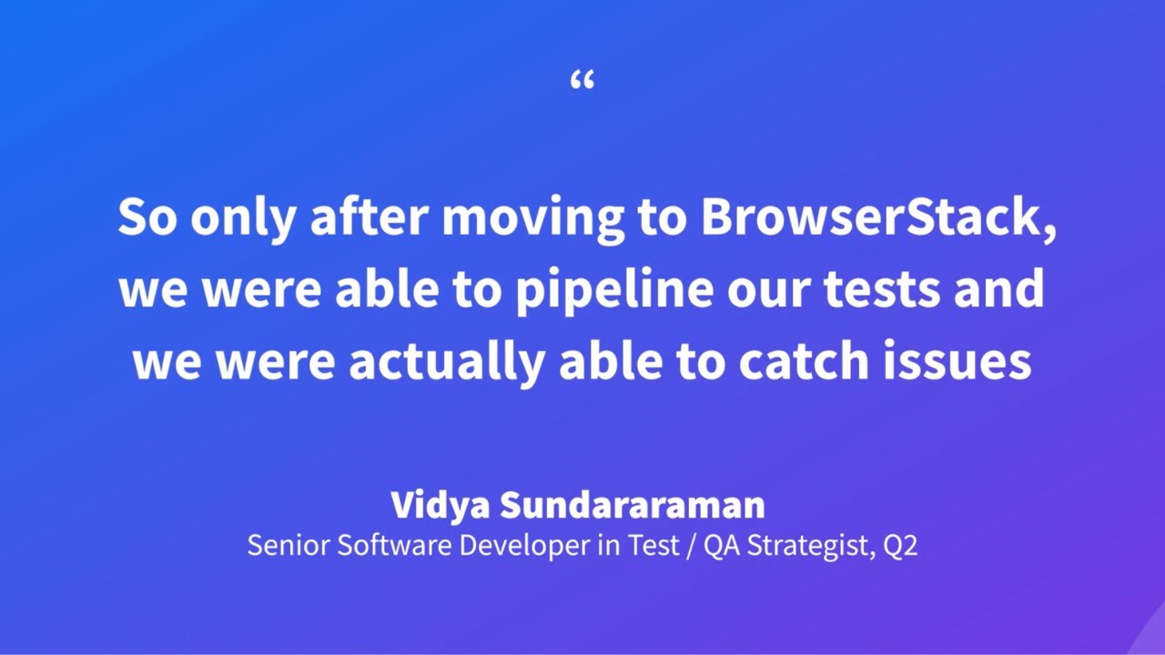 Q2 improves trust in test automation with BrowserStack’s reliable, stable and scalable cloud